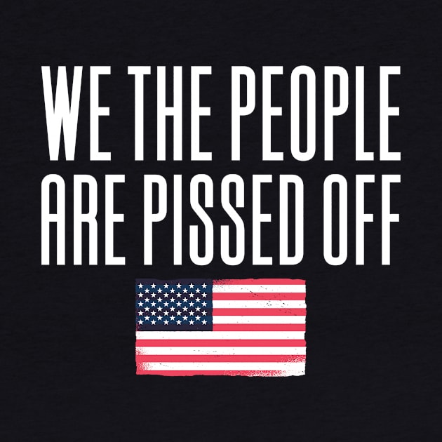 We The People Are Pissed Off by Aajos